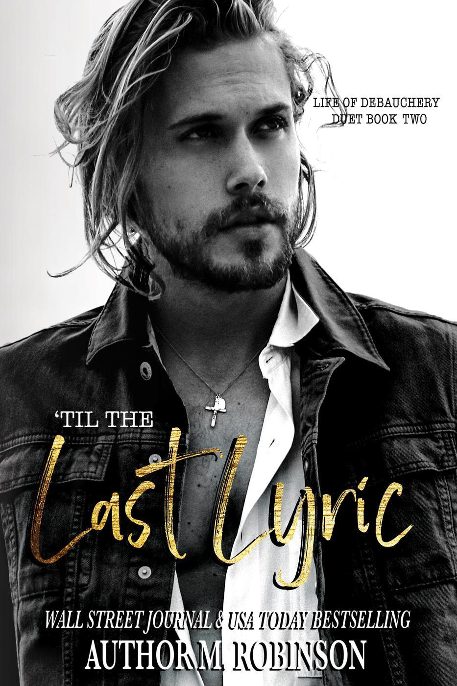 'Til The Last Lyric (Life of Debauch by M. Robinson
