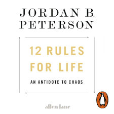 12 Rules for Life: An Antidote to Chaos by Jordan B. Peterson